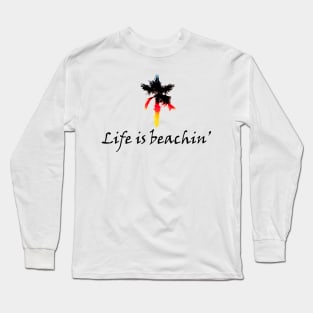 LIFE IS BEACHIN' WITH PALM Long Sleeve T-Shirt